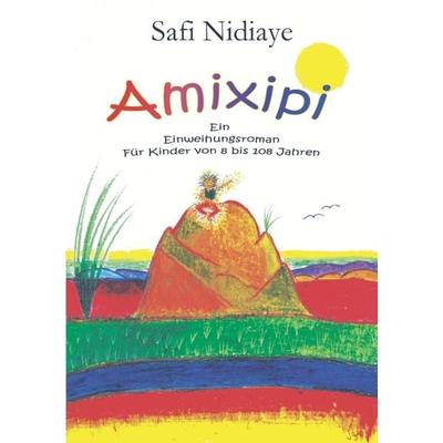 Amixipi, Taschenbuch von Safi Nidiaye, BoD – Books on Demand, 978-3-8311-2028-4