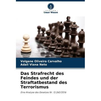 Das Strafrecht des Feindes und der Straftatbestand des Terrorismus, Taschenbuch von Volgane Oliveira Carvalho,Adail Viana Neto, Verlag Unser Wissen,