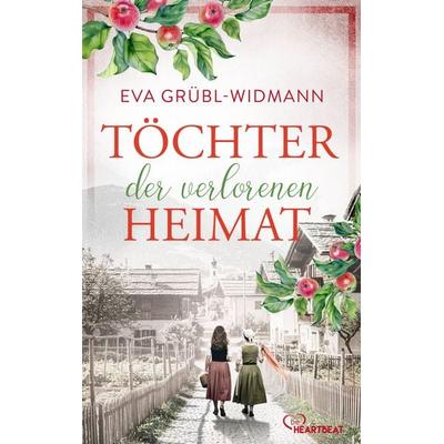Töchter der verlorenen Heimat, Taschenbuch von Eva Grübl-Widmann, Bastei Lübbe