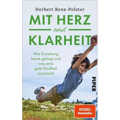 Mit Herz und Klarheit, Gebundene Ausgabe von Herbert Renz-Polster, Piper, 978-3-492-07247-2