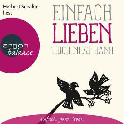 Einfach lieben - Basics der Achtsamkeit - Thich Nhat Hanh, Audio, 9783732481200