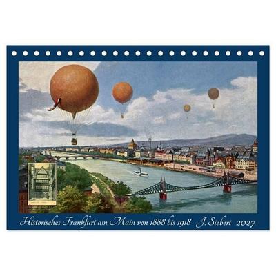 Historisches Frankfurt am Main von 1888 bis 1918 (Tischkalender 2027 DIN A5 quer), CALVENDO Monatskalender