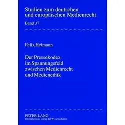 Der Pressekodex im Spannungsfeld zwischen Medienrecht und Medienethik, Fachbücher
