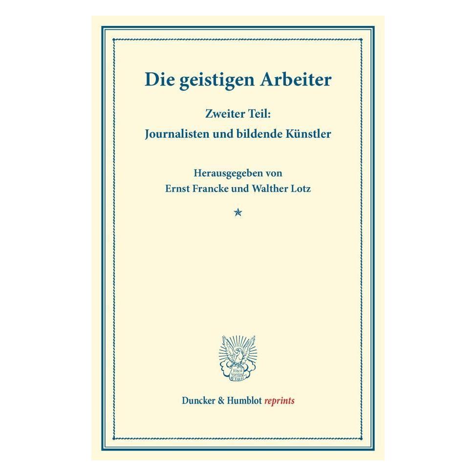 Duncker & Humblot Die geistigen Arbeiter. (Deutsch, Softcover, Ernst Francke, Walther Lotz) (55570838)