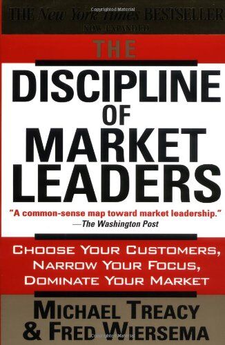 Michael Treacy - The Discipline of Market Leaders: Choose Your Customers, Narrow Your Focus, Dominate Your Market - Preis vom 13.10.2026 19:28:25 h