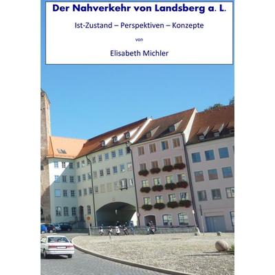 Der Nahverkehr in Landsberg a. L., Taschenbuch von Elisabeth Michler, BoD – Books on Demand, 978-3-7357-2106-8
