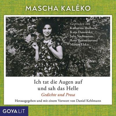 Ich tat die Augen auf und sah das Helle. Gedichte und Prosa - Mascha Kaleko, Audio, 9783833749513