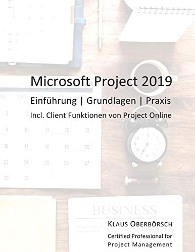 Oberbörsch O, K Klaus - Microsoft Project 2019: Einführung, Grundlagen, Praxis - Preis vom 09.10.2026 07:28:09 h
