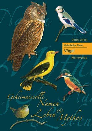 Ulrich Völkel - Heimische Tiere - Vögel: Geheimnisvolle Namen, Leben und Mythos - Preis vom 09.10.2026 07:28:09 h