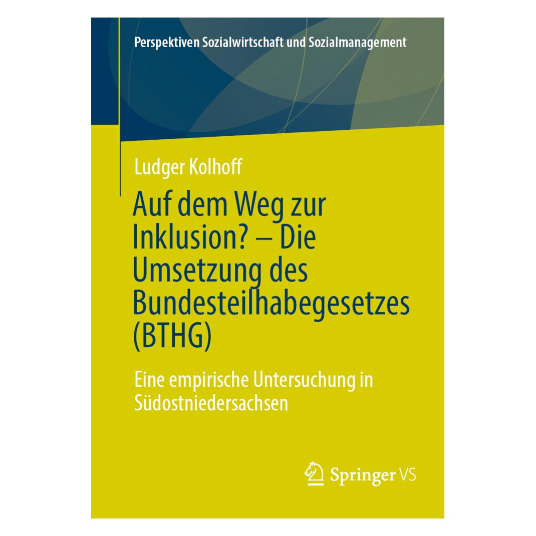 Springer Auf dem Weg zur Inklusion? - Die Umsetzung des Bundesteilhabegesetzes (BTHG) (Deutsch, Softcover, Ludger Kolhoff) (53219285)