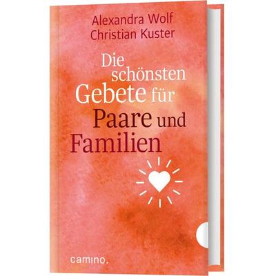 Die schönsten Gebete für Paare und Familien, Gebundene Ausgabe von Christian Kuster,Alexandra Wolf, Camino, 978-3-96157-208-3
