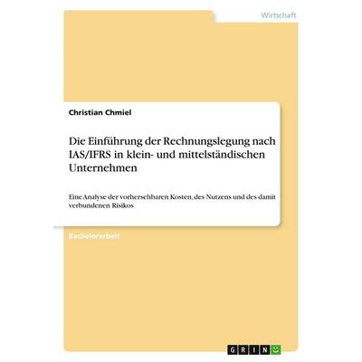 Die Einführung der Rechnungslegung nach IAS/IFRS in klein- und mittelständischen Unternehmen, Taschenbuch von Christian Chmiel, GRIN,