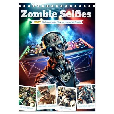 Zombie Selfies - Ein humorvoller Blick auf das untote Dasein (Tischkalender 2027 DIN A5 hoch), CALVENDO Monatskalender