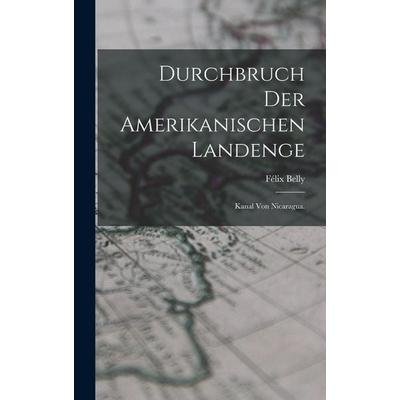 Durchbruch der Amerikanischen Landenge, Gebundene Ausgabe von Félix Belly, British Library, Historical Print Editions, 978-1-01-865351-8