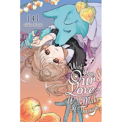 With You, Our Love Will Make It Through, Vol. 4, Taschenbuch von Chihiro Yuzuki, Little, Brown & Company, 978-1-975397-38-8