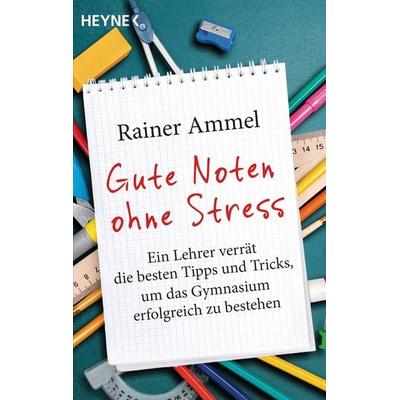 Gute Noten ohne Stress, Taschenbuch von Rainer Ammel, Heyne