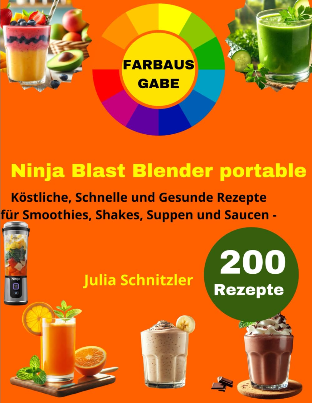 Julia Schnitzler - Ninja Blast Blender Portable [FARBAUSGABE]: 200 Köstliche, Schnelle und Gesunde Rezepte für Smoothies, Shakes, Suppen und Saucen - Preis vom 05.10.2026 03:47:11 h