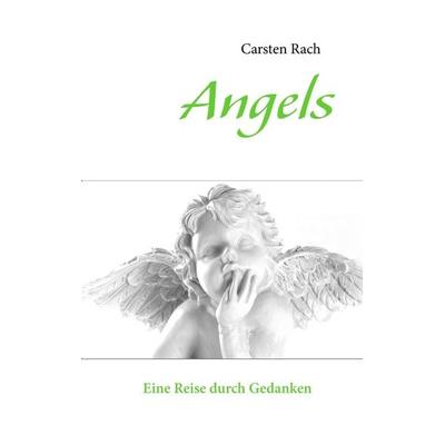 Angels, Taschenbuch von Carsten Rach, BoD – Books on Demand, 978-3-8423-2922-5