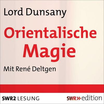 Orientalische Magie - Lord Dunsany, Audio, 9783956153945