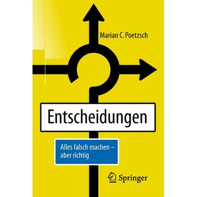 Entscheidungen, Taschenbuch von Marian C. Poetzsch, Springer Berlin, 978-3-662-57585-7