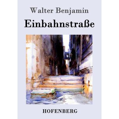 Einbahnstraße, Taschenbuch von Walter Benjamin, Hofenberg, 978-3-8430-2569-0