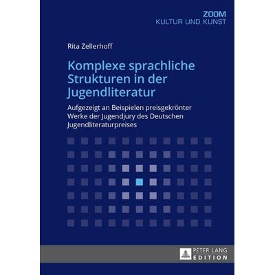 Komplexe sprachliche Strukturen in der Jugendliteratur, Taschenbuch von Rita Zellerhoff, Peter Lang GmbH, Internationaler Verlag der Wissenschaften,