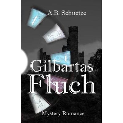 Gilbartas Fluch, Taschenbuch von A. B. Schuetze, Epubli, 978-3-7549-3705-1