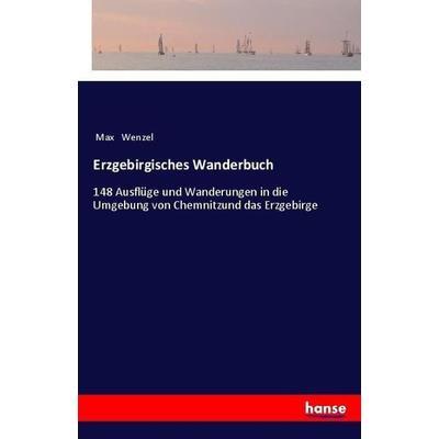Erzgebirgisches Wanderbuch, Taschenbuch von Max Wenzel, Hansebooks, 978-3-337-54119-4