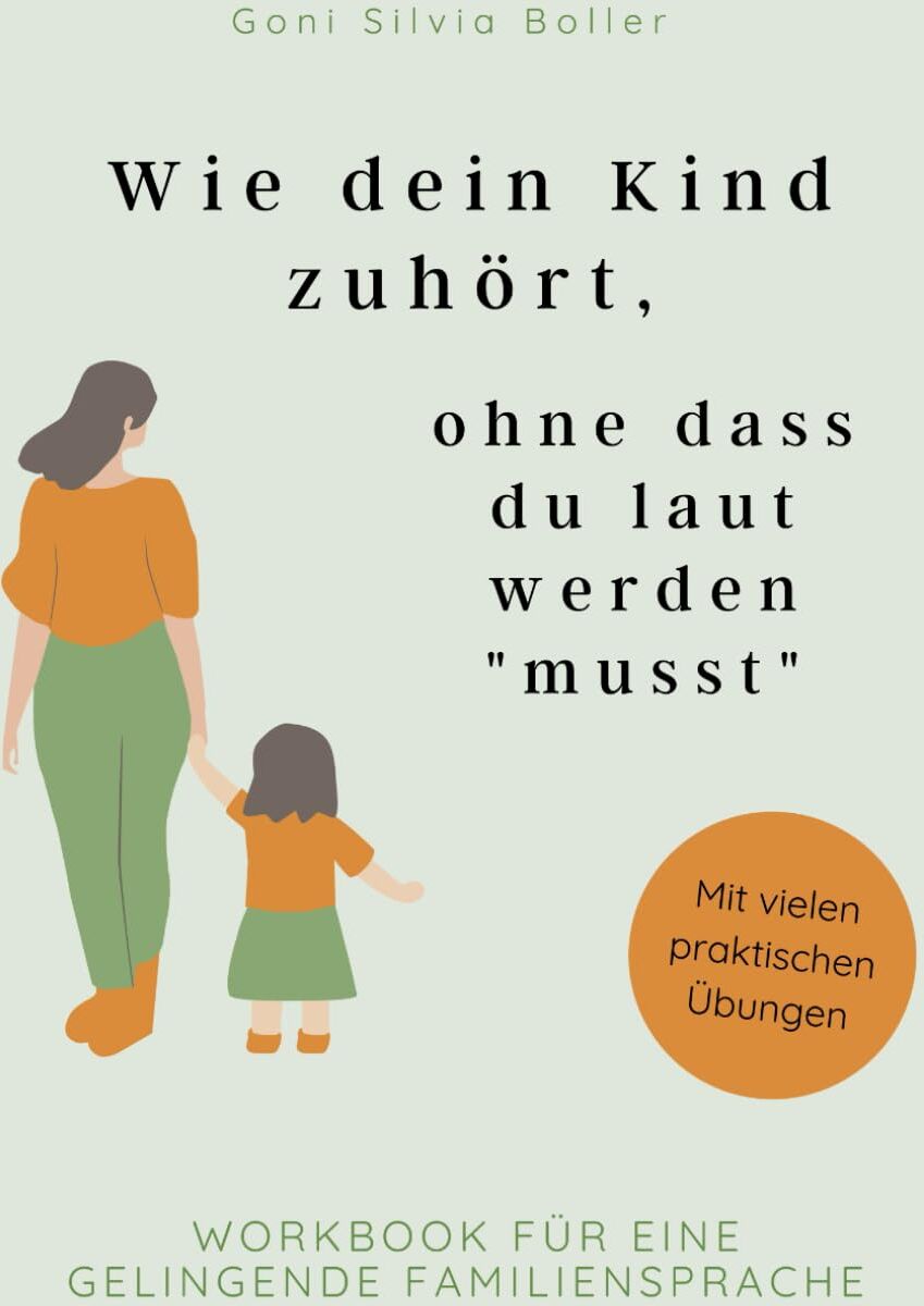 Boller, Silvia Goni - Wie dein Kind zuhört, ohne dass du laut werden musst: Workbook für eine gelingende Familiensprache - Preis vom 13.10.2026 11:25:28 h