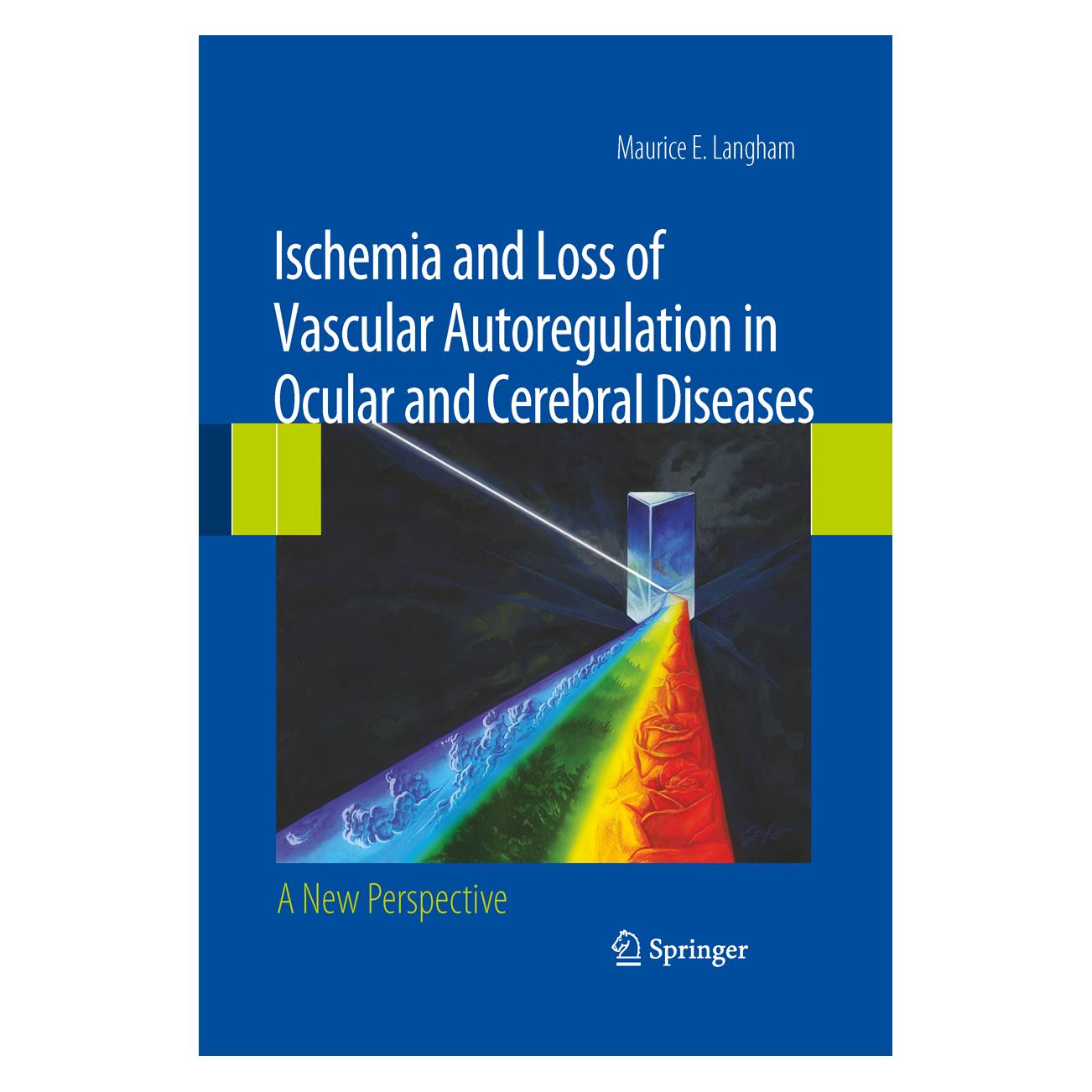Springer Ischemia and Loss of Vascular Autoregulation in Ocular and Cerebral Diseases (Englisch, Softcover, Maurice E Langham, Maurice E. Langham) (55951900)