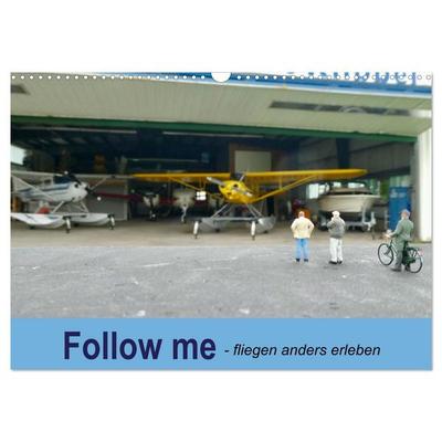 Follow me - fliegen anders erleben (Wandkalender 2027 DIN A3 quer), CALVENDO Monatskalender