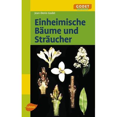 Einheimische Bäume und Sträucher, Taschenbuch von Jean-Denis Godet, Verlag Eugen Ulmer