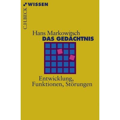 Das Gedächtnis, Taschenbuch von Hans J. Markowitsch, C.H. Beck, 978-3-406-56260-0
