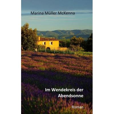 Im Wendekreis der Abendsonne, Taschenbuch von Marina Müller McKenna, BoD – Books on Demand, 978-3-7504-2118-9