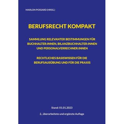 Berufsrecht kompakt: Sammlung relevanter Bestimmungen für Buchhalter:innen, Bilanzbuchhalter:innen und Personalverrechner:innen. Rechtliches