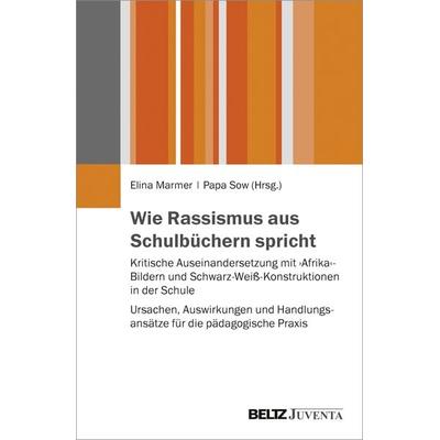 Wie Rassismus aus Schulbüchern spricht, Taschenbuch von , Juventa Verlag ein Imprint der Beltz Verlagsgruppe GmbH & Co. KG, 978-3-7799-3323-6