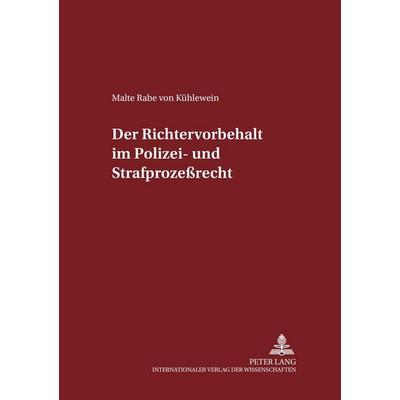 Der Richtervorbehalt im Polizei- und Strafprozeßrecht, Taschenbuch von Malte Rabe Kühlewein, Peter Lang GmbH, Internationaler Verlag der