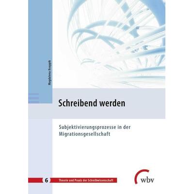 Schreibend werden, Taschenbuch von Magdalena Knappik, Wbv Media, 978-3-7639-5968-6