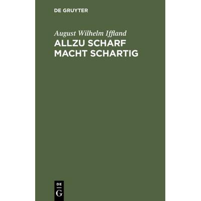 Allzu scharf macht schartig, Gebundene Ausgabe von August Wilhelm Iffland, De Gruyter, 978-3-11-125958-1