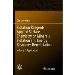 Flotation Reagents: Applied Surface Chemistry on Minerals Flotation and Energy Resources Beneficiati, Fachbücher von Dianzuo Wang
