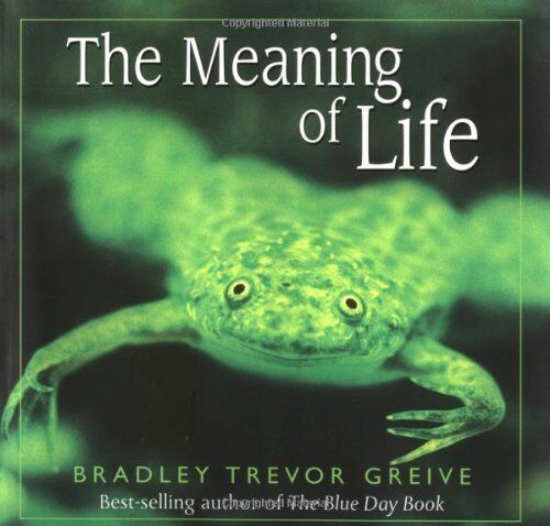 Greive, Bradley Trevor - The Meaning of Life - Preis vom 09.10.2026 07:28:09 h