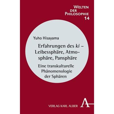 Erfahrungen des ki - Leibessphäre, Atmosphäre, Pansphäre, Taschenbuch von Yuho Hisayama, Verlag Karl Alber, 978-3-495-48634-4