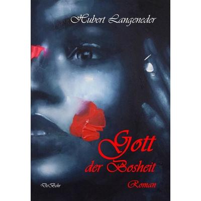 Gott der Bosheit - Roman, Taschenbuch von Hubert Langeneder, Verlag DeBehr, 978-3-95753-768-3
