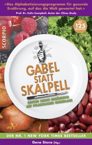 Gene Stone - Gabel statt Skalpell: Gesund durch Ernährung auf pflanzlicher Grundlage - Preis vom 11.10.2026 03:10:56 h