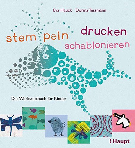 Eva Hauck - stempeln, drucken, schablonieren: Das Werkstattbuch für Kinder - Preis vom 18.10.2026 15:28:09 h