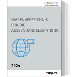 Warenverzeichnis für die Aussenhandelsstatistik - Ausgabe 2024, Fachbücher von Reguvis Fachmedien, Statistisches Bundesamt