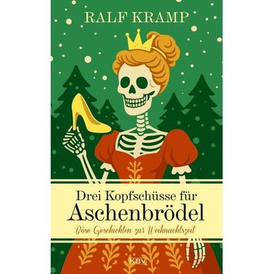 Drei Kopfschüsse für Aschenbrödel, Taschenbuch von Ralf Kramp, KBV, 978-3-95441-742-1