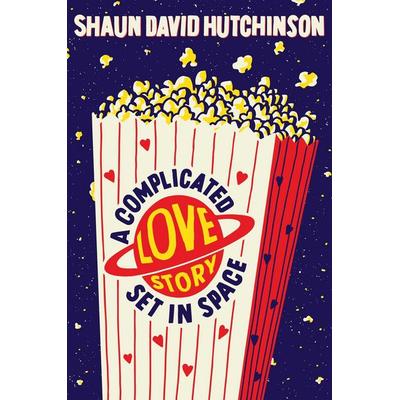 A Complicated Love Story Set in Space, Gebundene Ausgabe von Shaun David Hutchinson, Simon & Schuster N.Y.