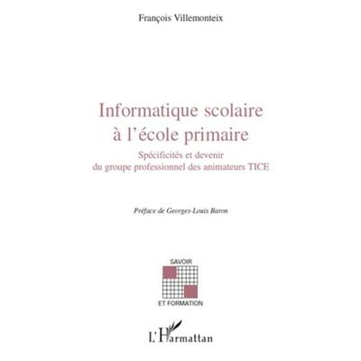Informatique scolaire à l'école primaire, Taschenbuch von François Villemonteix, Editions L'Harmattan; 978-2-296-55469-6
