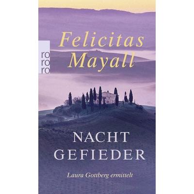 Nachtgefieder: Laura Gottbergs siebter Fall, Taschenbuch von Felicitas Mayall, Rowohlt Taschenbuch, 978-3-499-25406-2